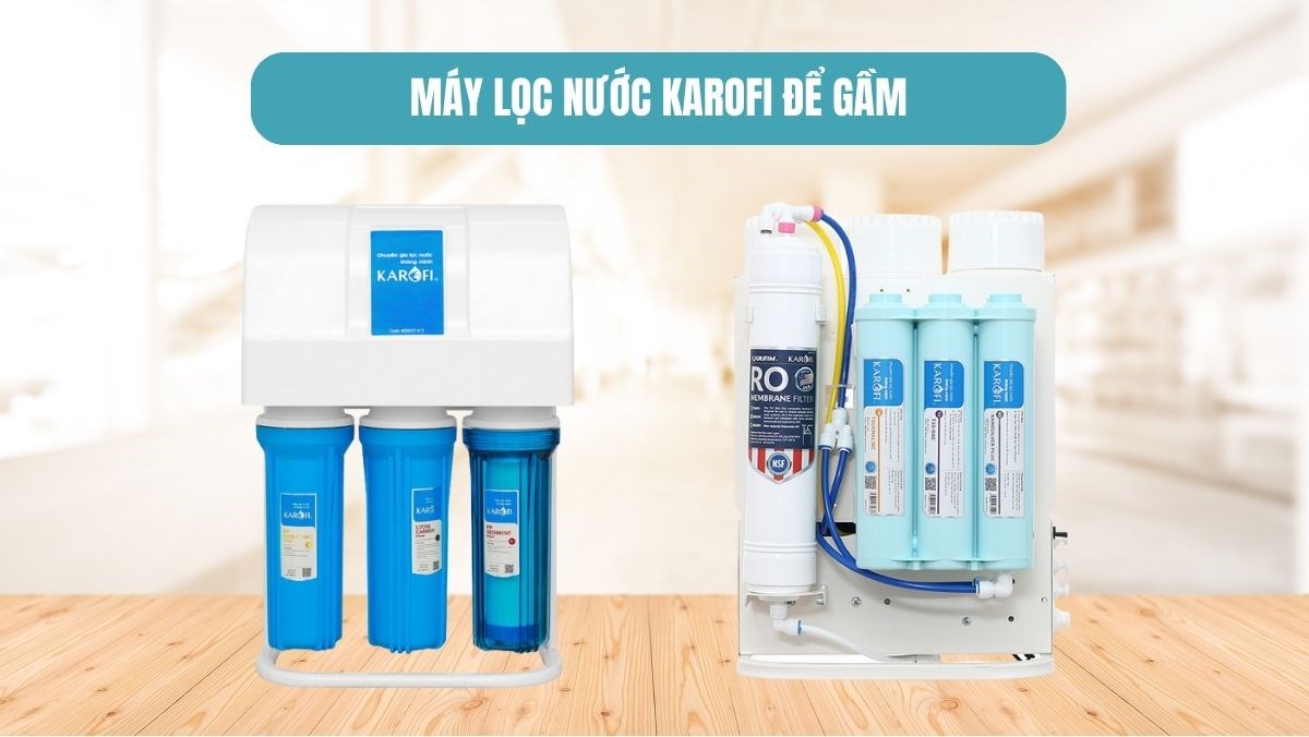 Máy lọc nước để gầm Karofi – Giải pháp tối ưu cho chung cư mini